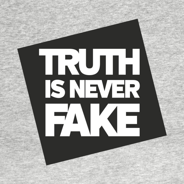 Truth is Never Fake by directdesign